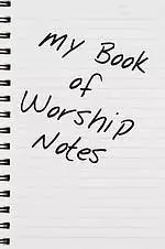 My Book of Worship Notes