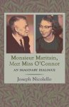 Monsieur Maritain, Meet Miss O'Connor: An Imaginary Dialogue