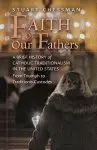 Faith of Our Fathers: A Brief History of Catholic Traditionalism in the United States, from Triumph to Traditionis Custodes