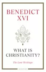 What Is Christianity?: The Last Writings