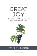 Great Joy: A Compilation of Moody's Sermons and Prayer-Meeting Talks