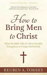 How to Bring Men to Christ: What the Bible Tells Us about Fruitful Evangelism to Unique Individuals