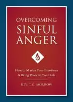 Overcoming Sinful Anger: How to Master Your Emotions and Bring Peace to Your Life