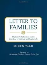 Letter to Families: The Saint's Reflections on the Grandeur of Marriage and Family Life