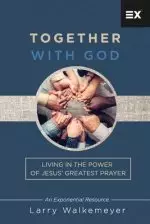 Together with God: Living in the Power of Jesus' Greatest Prayer