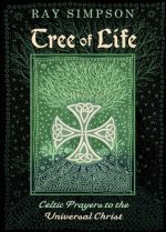 Tree of Life: Celtic Prayers to the Universal Christ