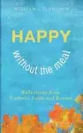 Happy Without the Meal: Reflections from Catholic Faith and Reason