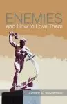 Enemies and How to Love Them