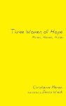 Three Women of Hope: Miriam, Hannah, Huldah