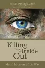 Killing from the Inside Out: Moral Injury and Just War