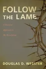 Follow the Lamb: A Pastoral Approach to the Revelation