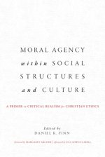 Moral Agency within Social Structures and Culture: A Primer on Critical Realism for Christian Ethics