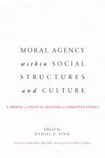 Moral Agency within Social Structures and Culture: A Primer on Critical Realism for Christian Ethics