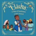 Elisha: A Man of Gentleness and Self-Control