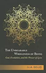 The Unbearable Wholeness of Being