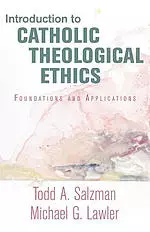 Introduction to Catholic Theological Ethics: Foundations and Applications