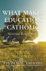 What Makes Education Catholic: Spiritual Foundations