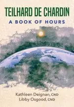 Teilhard de Chardin: A Book of Hours