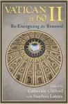 Vatican II at 60: Re-Energizing the Renewal