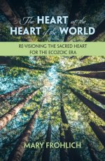 The Heart at the Heart of the World: Re-Visioning the Sacred Heart for the Ecozoic Era