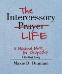 The Intercessory Life: A Missional Model for Discipleship