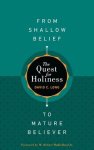 The Quest for Holiness-From Shallow Belief to Mature Believer