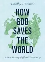 How God Saves the World: A Short History of Global Christianity