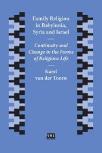 Family Religion in Babylonia, Syria and Israel: Continuity and Change in the Forms of Religious Life