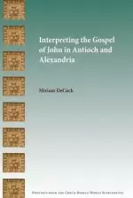 Interpreting the Gospel of John in Antioch and Alexandria