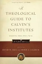 PR: A Theological Guide to Calvins Institutes