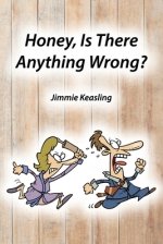 Honey, Is There Anything Wrong?