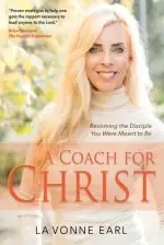 A Coach for Christ: Becoming the Disciple You Were Meant to Be