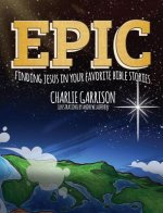 Epic: Finding Jesus in Your Favorite Bible Stories