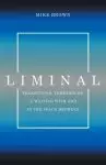 Liminal: Transitions, Thresholds, and Waiting with God in the Space Between