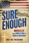 Sure Enough: Miracles From World War to World Missions