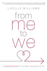 From Me to We: A Premarital Guide for the Bride- And Groom-To-Be