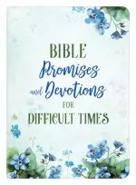 Bible Promises and Devotions for Difficult Times