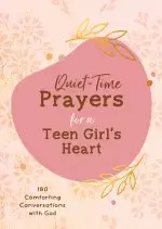 Quiet-Time Prayers for a Teen Girl's Heart