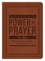 365 Devotions on the Power of Prayer for Men