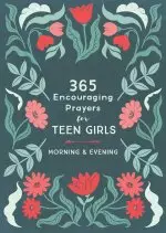 365 Encouraging Prayers for Teen Girls