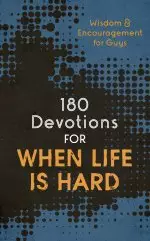 180 Devotions for When Life Is Hard