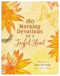 180 Morning Devotions for a Joyful Heart