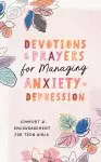 Devotions and Prayers for Managing Anxiety and Depression (teen girl)