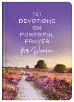 101 Devotions on Powerful Prayer for Women