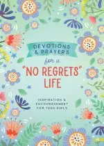 Devotions and Prayers for a "No Regrets" Life (teen girls)