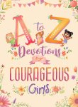 A to Z Devotions for Courageous Girls