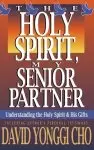 Holy Spirit, My Senior Partner: Understanding the Holy Spirit and His Gifts