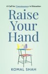 Raise Your Hand!: A Call for Consciousness in Education