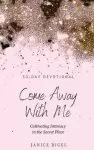 Come Away with Me: Cultivating Intimacy in the Secret Place