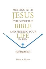 MEETING WITH JESUS THROUGH THE BIBLE: AND FINDING YOUR LIFE IN HIM